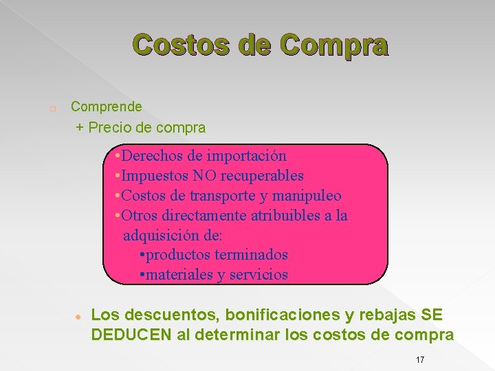 Costos de Compra � Comprende + Precio de compra • Derechos de importación •