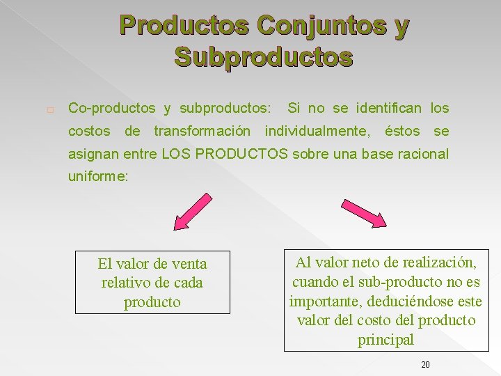 Productos Conjuntos y Subproductos � Co-productos y subproductos: Si no se identifican los costos