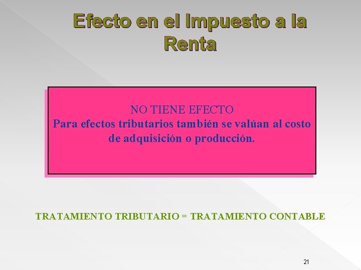 Efecto en el Impuesto a la Renta NO TIENE EFECTO Para efectos tributarios también