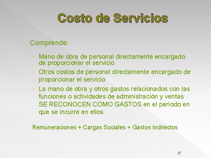 Costo de Servicios � Comprende: › Mano de obra de personal directamente encargado de