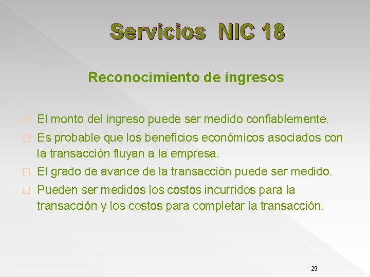 Servicios NIC 18 Reconocimiento de ingresos � El monto del ingreso puede ser medido