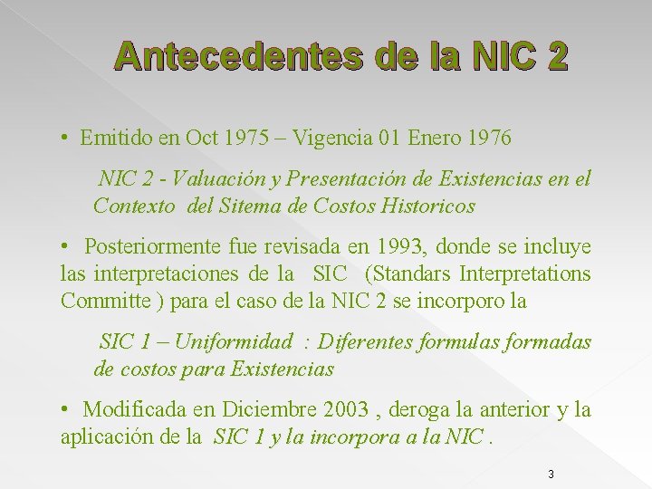Antecedentes de la NIC 2 • Emitido en Oct 1975 – Vigencia 01 Enero