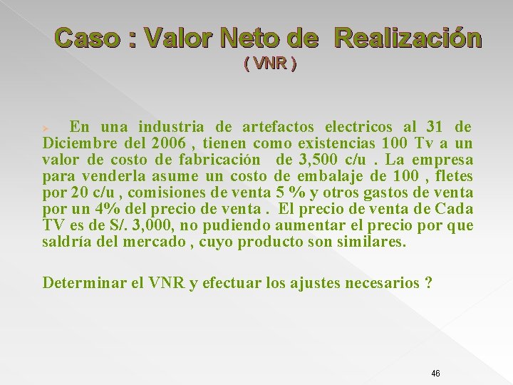 Caso : Valor Neto de Realización ( VNR ) En una industria de artefactos