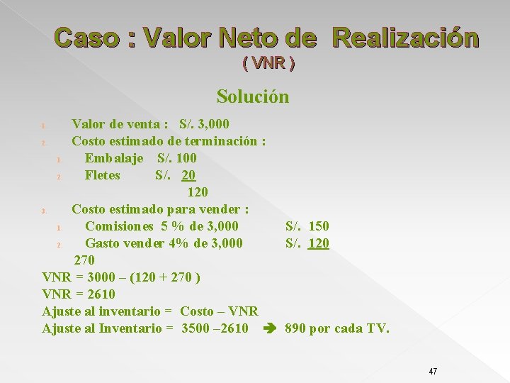 Caso : Valor Neto de Realización ( VNR ) Solución Valor de venta :