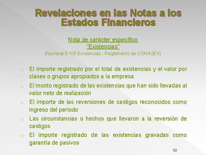 Revelaciones en las Notas a los Estados Financieros Nota de carácter específico “Existencias” (Numeral