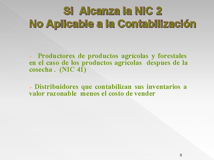 Si Alcanza la NIC 2 No Aplicable a la Contabilización Productores de productos agrícolas