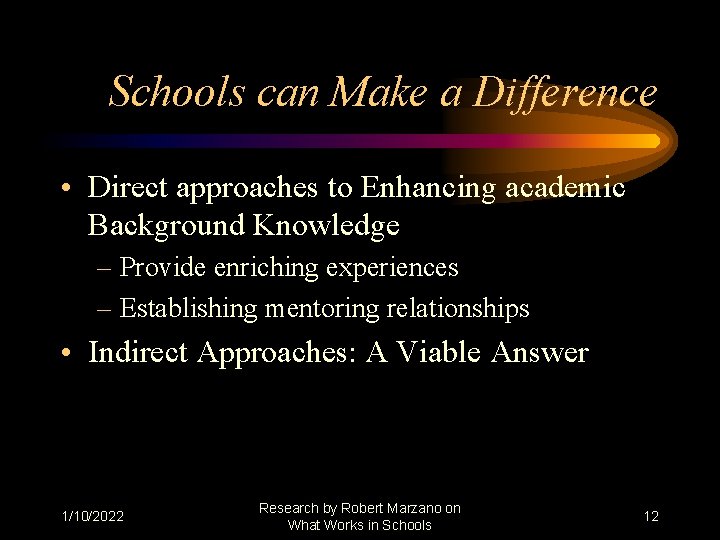 Schools can Make a Difference • Direct approaches to Enhancing academic Background Knowledge –