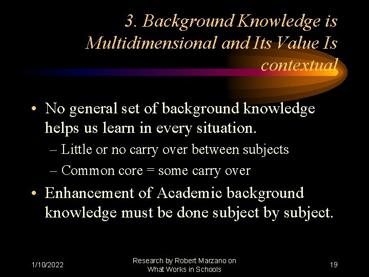 3. Background Knowledge is Multidimensional and Its Value Is contextual • No general set