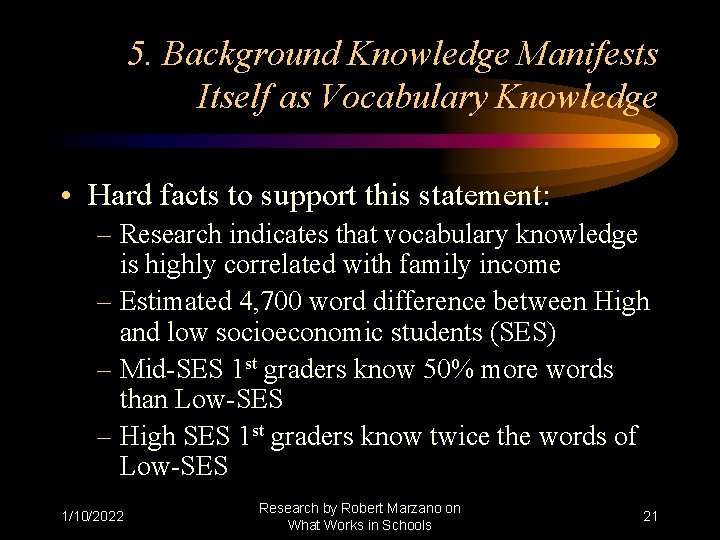 5. Background Knowledge Manifests Itself as Vocabulary Knowledge • Hard facts to support this