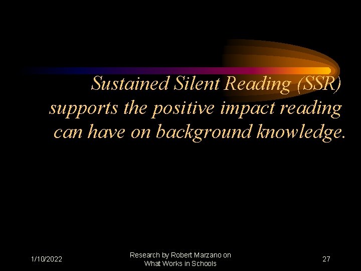 Sustained Silent Reading (SSR) supports the positive impact reading can have on background knowledge.