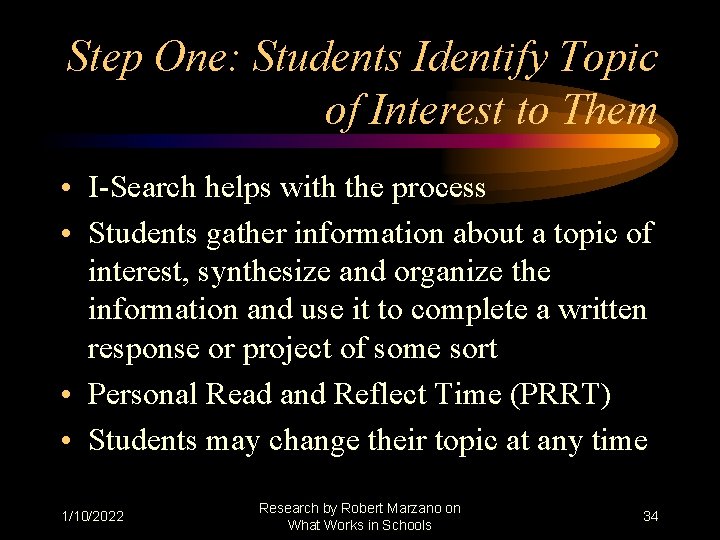 Step One: Students Identify Topic of Interest to Them • I-Search helps with the