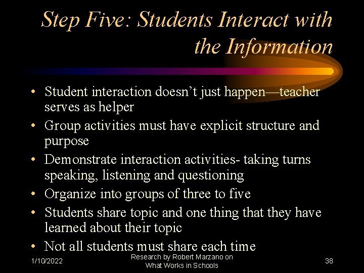 Step Five: Students Interact with the Information • Student interaction doesn’t just happen—teacher serves