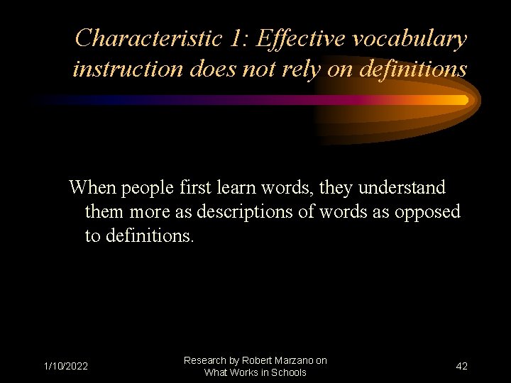 Characteristic 1: Effective vocabulary instruction does not rely on definitions When people first learn