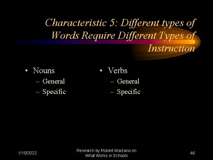 Characteristic 5: Different types of Words Require Different Types of Instruction • Nouns –