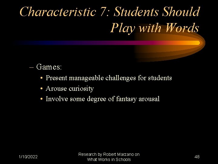 Characteristic 7: Students Should Play with Words – Games: • Present manageable challenges for