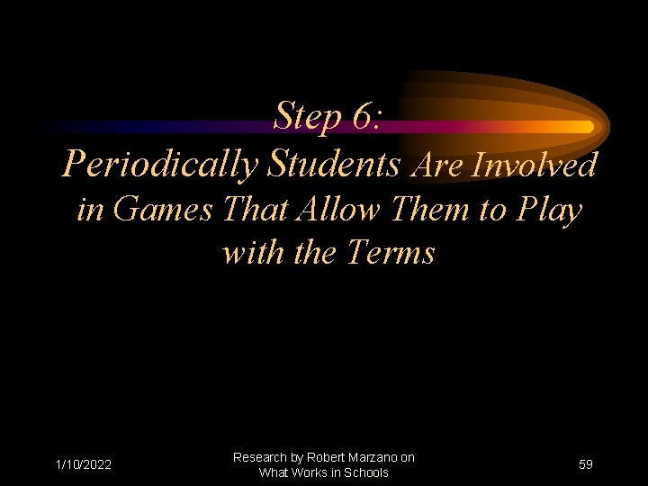 Step 6: Periodically Students Are Involved in Games That Allow Them to Play with