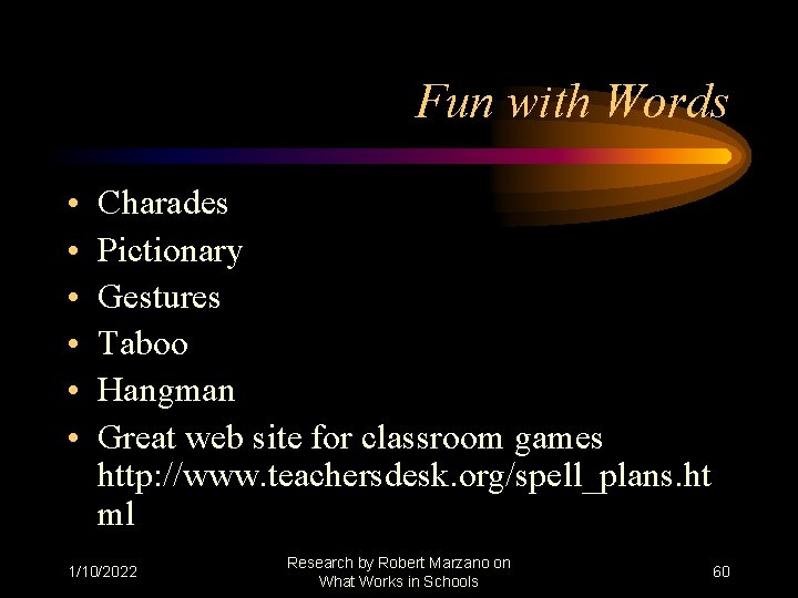 Fun with Words • • • Charades Pictionary Gestures Taboo Hangman Great web site