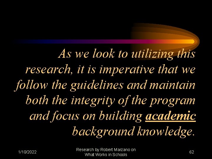 As we look to utilizing this research, it is imperative that we follow the