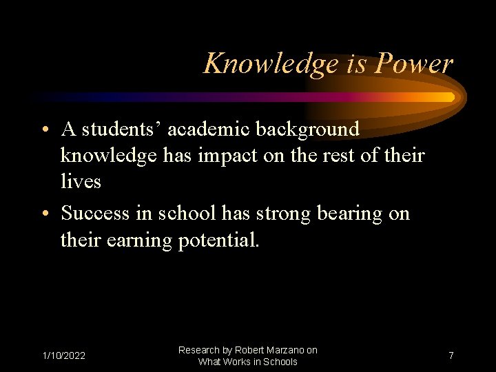 Knowledge is Power • A students’ academic background knowledge has impact on the rest