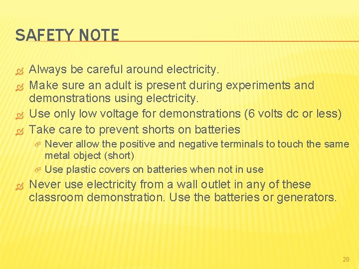 SAFETY NOTE Always be careful around electricity. Make sure an adult is present during