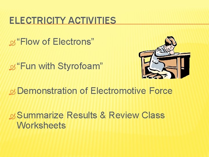 ELECTRICITY ACTIVITIES “Flow “Fun of Electrons” with Styrofoam” Demonstration Summarize Worksheets of Electromotive Force