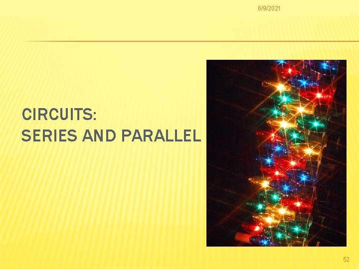 6/9/2021 CIRCUITS: SERIES AND PARALLEL 52 