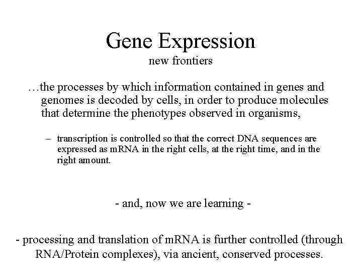 Gene Expression new frontiers the processes by which