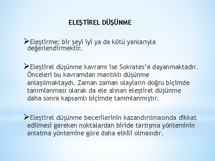 ELEŞTİREL DÜŞÜNME ØEleştirme; bir şeyi iyi ya da kötü yanlarıyla değerlendirmektir. ØEleştirel düşünme kavramı