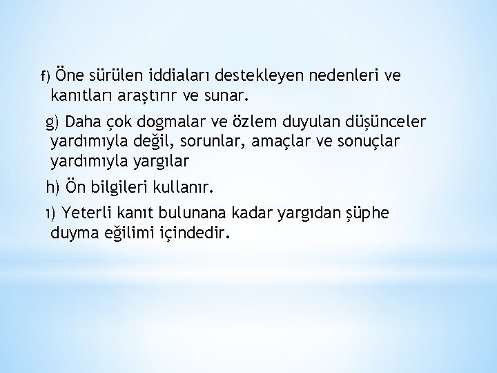 Öne sürülen iddiaları destekleyen nedenleri ve kanıtları araştırır ve sunar. f) g) Daha çok