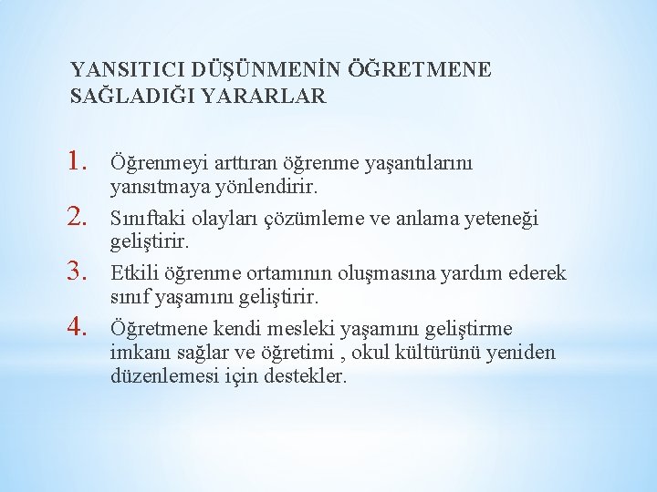 YANSITICI DÜŞÜNMENİN ÖĞRETMENE SAĞLADIĞI YARARLAR 1. 2. 3. 4. Öğrenmeyi arttıran öğrenme yaşantılarını yansıtmaya