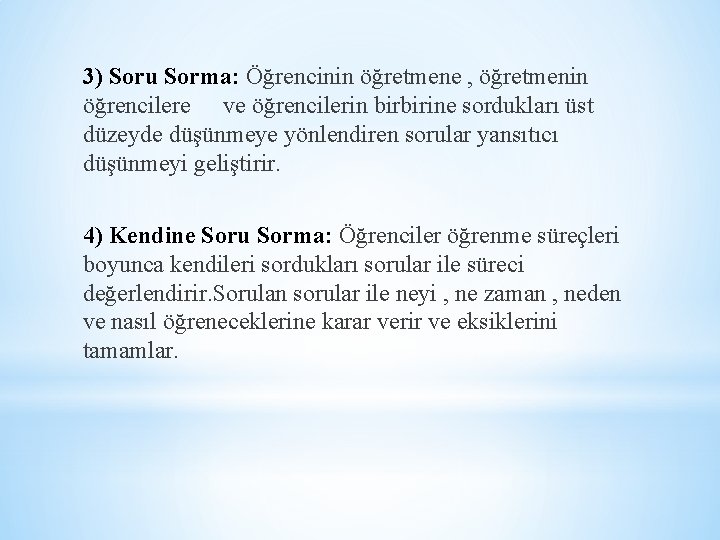 3) Soru Sorma: Öğrencinin öğretmene , öğretmenin öğrencilere ve öğrencilerin birbirine sordukları üst düzeyde