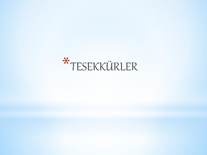 *TESEKKÜRLER 