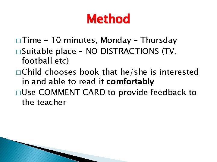 Method � Time – 10 minutes, Monday – Thursday � Suitable place – NO