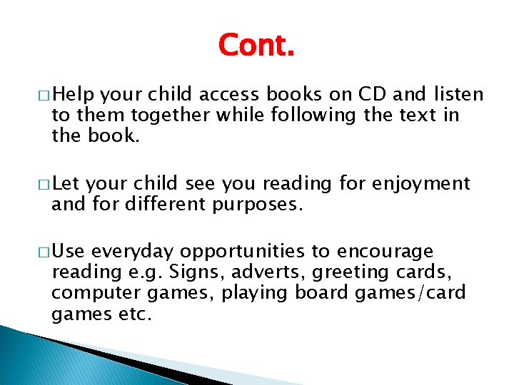 Cont. � Help your child access books on CD and listen to them together