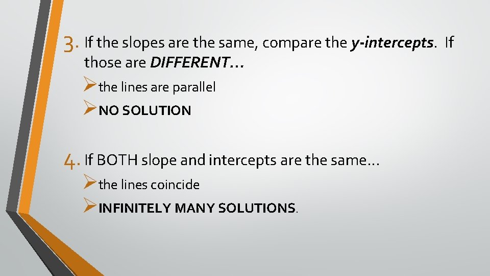 3. If the slopes are the same, compare the y-intercepts. If those are DIFFERENT… 3. If the slopes are the same, compare the y-intercepts. If those are DIFFERENT…