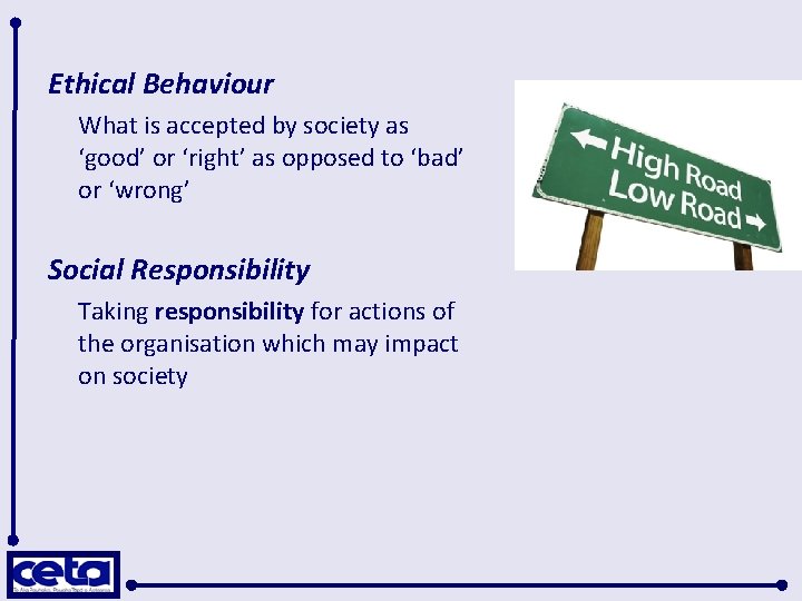 Ethical Behaviour What is accepted by society as ‘good’ or ‘right’ as opposed to