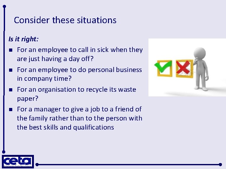 Consider these situations Is it right: n For an employee to call in sick