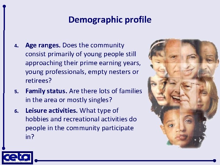 Demographic profile 4. 5. 6. Age ranges. Does the community consist primarily of young
