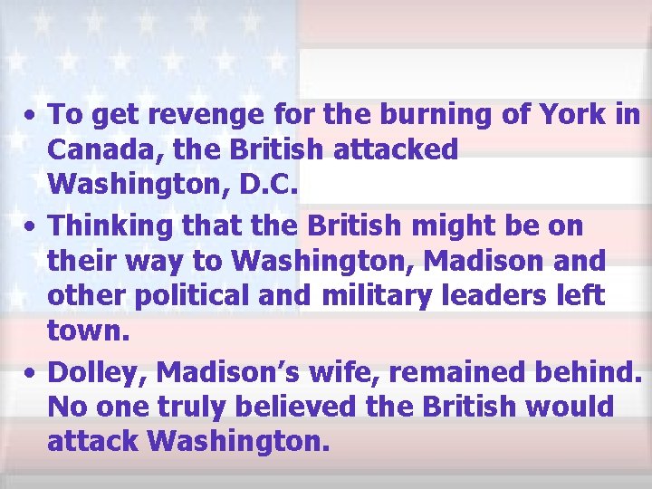  • To get revenge for the burning of York in Canada, the British