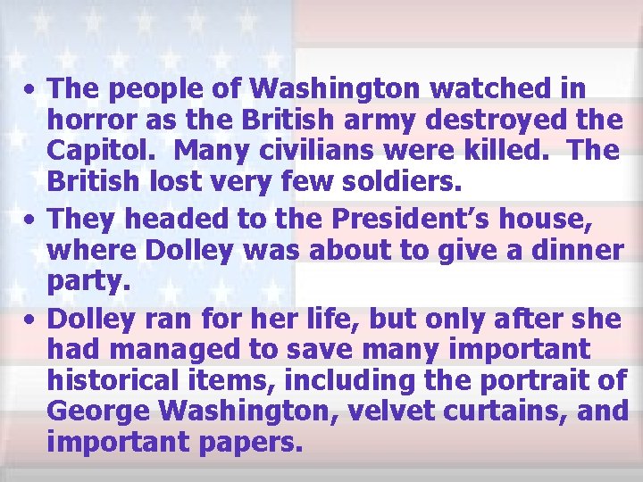  • The people of Washington watched in horror as the British army destroyed