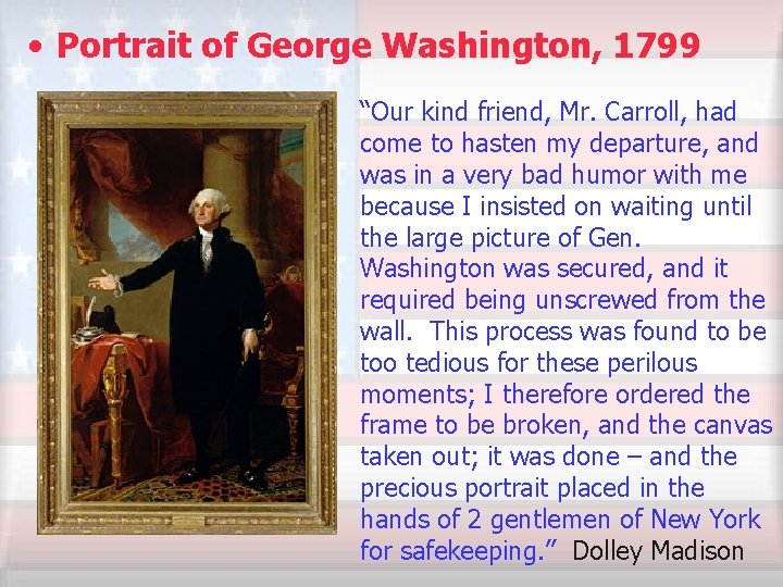  • Portrait of George Washington, 1799 “Our kind friend, Mr. Carroll, had come