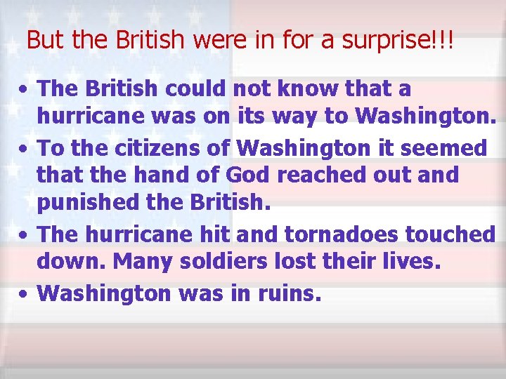 But the British were in for a surprise!!! • The British could not know