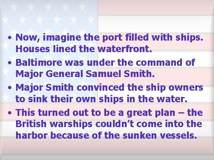  • Now, imagine the port filled with ships. Houses lined the waterfront. •