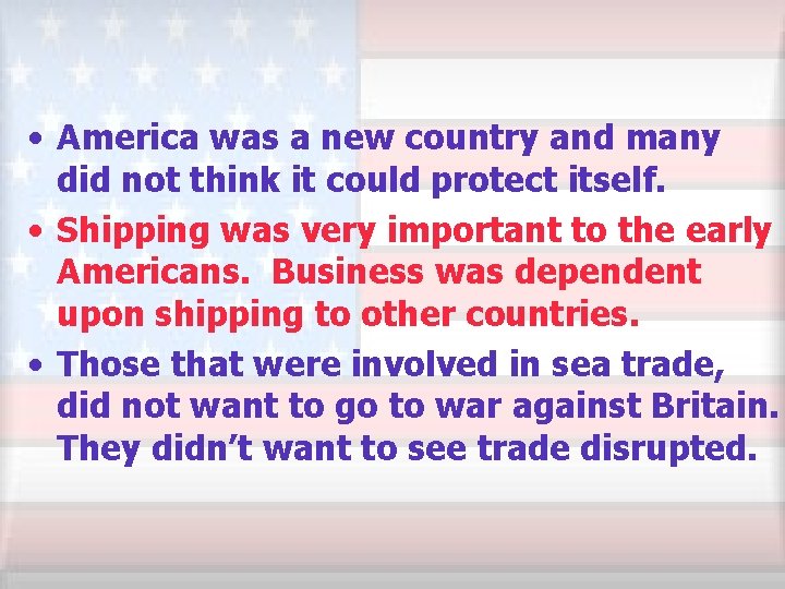  • America was a new country and many did not think it could