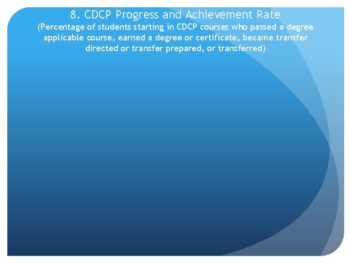 8. CDCP Progress and Achievement Rate (Percentage of students starting in CDCP courses who