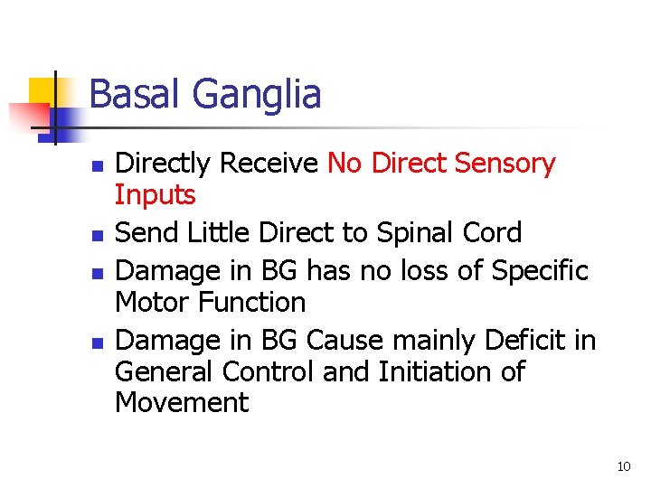 Basal Ganglia n n Directly Receive No Direct Sensory Inputs Send Little Direct to