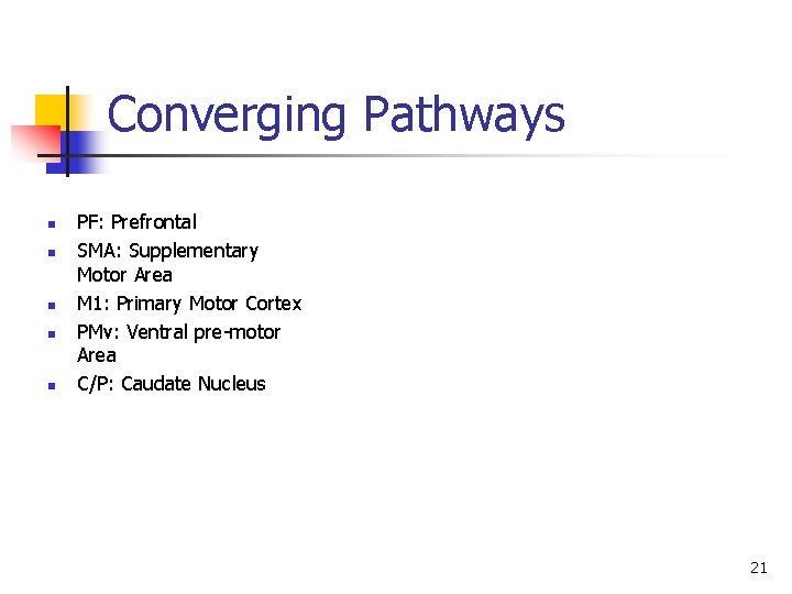 Converging Pathways n n n PF: Prefrontal SMA: Supplementary Motor Area M 1: Primary