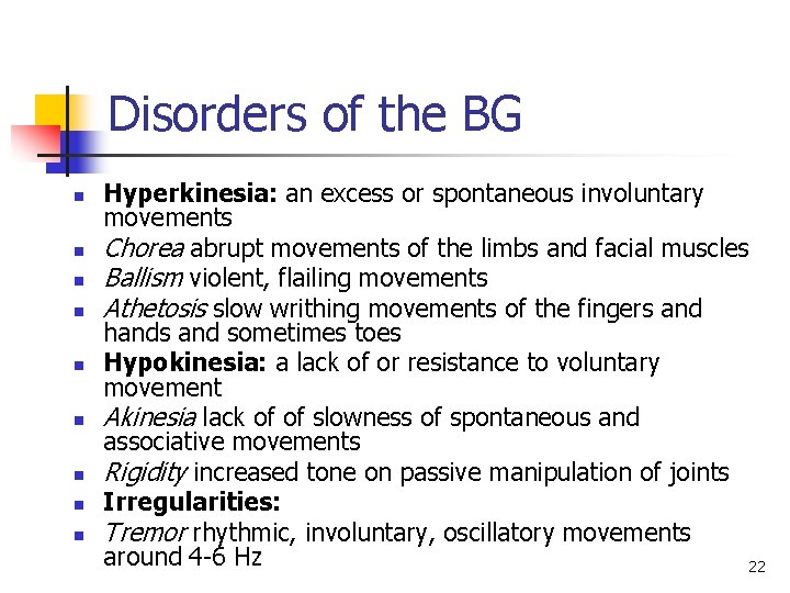 Disorders of the BG n n n n n Hyperkinesia: an excess or spontaneous