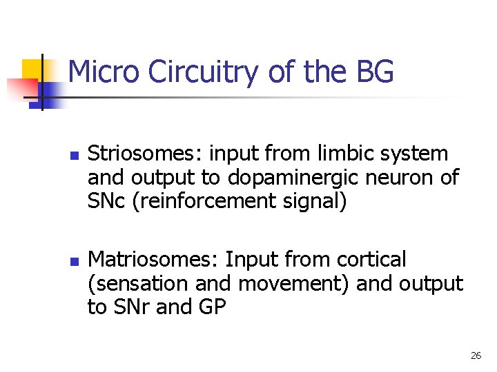 Micro Circuitry of the BG n n Striosomes: input from limbic system and output