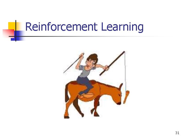 Reinforcement Learning 31 